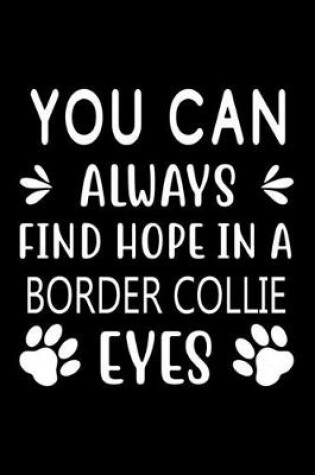 Cover of You can always find Hope in a Border Collie eyes