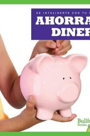 Cover of Ahorrar Dinero (Saving Money)