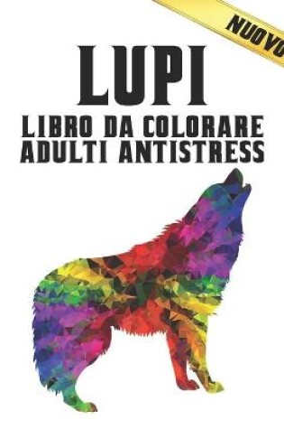 Cover of Lupi Libro Colorare Adulti Antistress