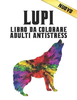 Book cover for Lupi Libro Colorare Adulti Antistress