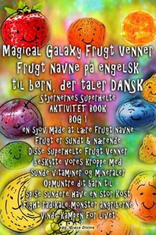 Cover of Magical Galaxy Frugt Venner Frugt navne på engelsk til børn, der taler DANSK Stjernernes Superhelte AKTIVITET BOOK BOG 1 en sjov måde at lære frugt navne Frugt er sundt & nærende Disse superhelte Frugt Venner