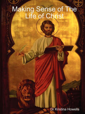 Book cover for Making Sense of The Life of Christ