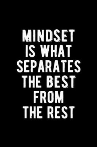 Cover of Mindset is What Separates The Best From The Rest