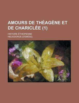 Book cover for Amours de Theagene Et de Chariclee; Histoire Ethiopienne (1 )