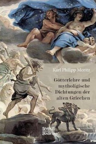 Cover of Götterlehre und mythologische Dichtungen der alten Griechen