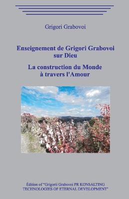 Book cover for Enseignement de Grigori Grabovoi sur Dieu. La construction du Monde a travers l'Amour