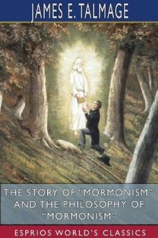 Cover of The Story of Mormonism, and The Philosophy of Mormonism (Esprios Classics)