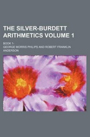 Cover of The Silver-Burdett Arithmetics Volume 1; Book 1-