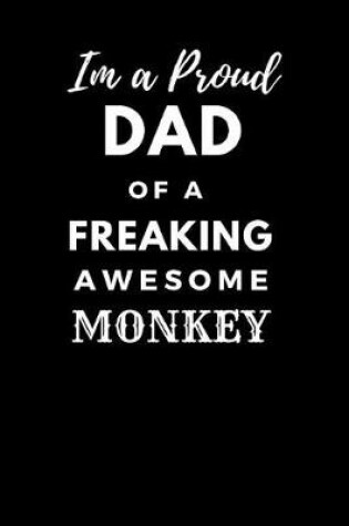 Cover of Im a Proud Dad of a Freaking Awesome Monkey