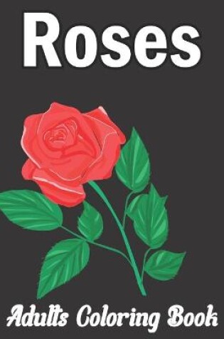 Cover of Rose Coloring Book For Adult
