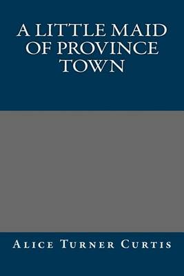 Book cover for A Little Maid of Province Town