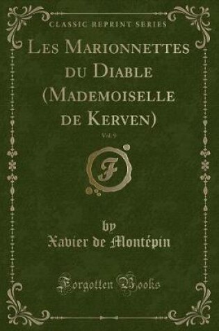 Cover of Les Marionnettes Du Diable (Mademoiselle de Kerven), Vol. 9 (Classic Reprint)