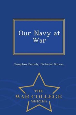 Cover of Our Navy at War - War College Series