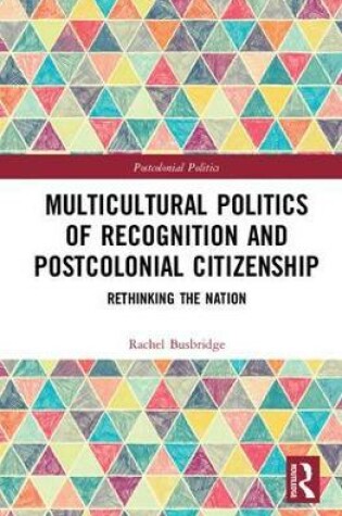 Cover of Multicultural Politics of Recognition and Postcolonial Citizenship