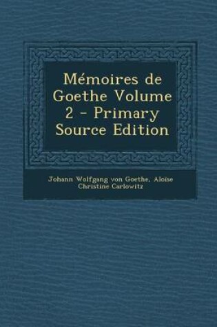 Cover of Memoires de Goethe Volume 2 (Primary Source)