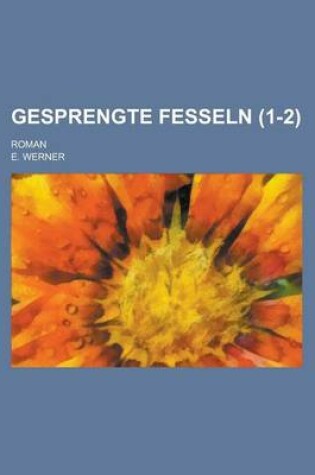 Cover of Gesprengte Fesseln; Roman (1-2)