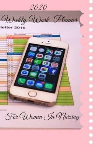 Cover of 2020 Weekly Work Planner For Women In Nursing