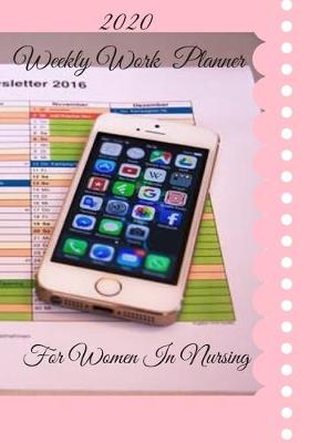 Book cover for 2020 Weekly Work Planner For Women In Nursing