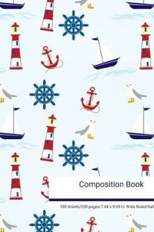 Cover of Composition Book 100 Sheets/200 Pages/7.44 X 9.69 In. College Ruled/ Sailing