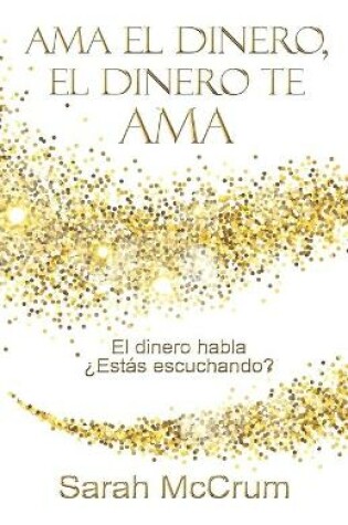 Cover of Ama el dinero, el dinero te ama