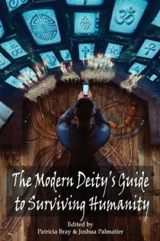 Cover of The Modern Deity's Guide to Surviving Humanity