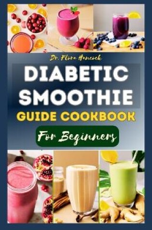 Cover of Diabetic Smoothie Guide Cookbook for Beginners