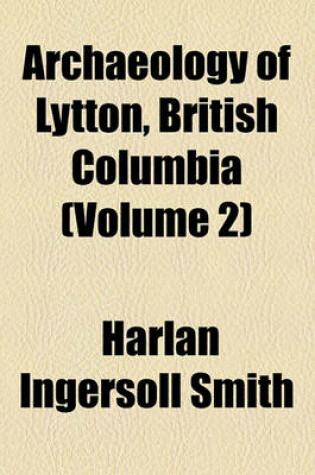 Cover of Archaeology of Lytton, British Columbia (Volume 2)