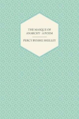 Cover of The Masque Of Anarchy - A Poem