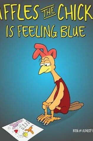 Cover of Waffles the Chicken is Feeling Blue