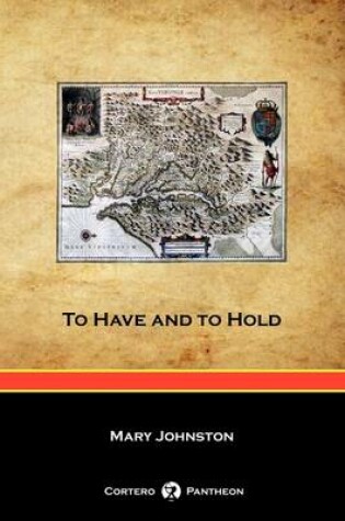 Cover of To Have and to Hold (Cortero Pantheon Edition)