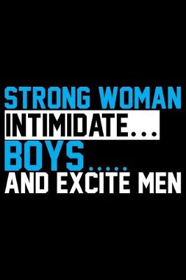 Book cover for Strong Woman Intimidate Boys And Excite Men