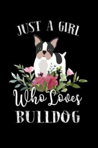 Cover of Just a Girl Who Loves Bull Dog