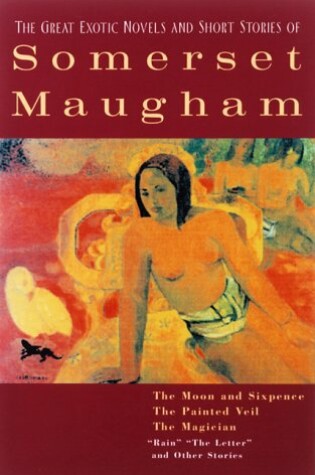 Cover of The Great Exotic Novels and Short Stories of Somerset Maugham
