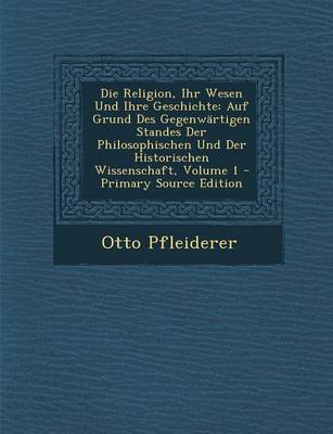 Book cover for Die Religion, Ihr Wesen Und Ihre Geschichte