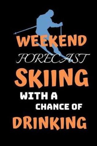 Cover of Weekend Forecast Skiing With A Chance Of Drinking