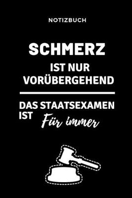 Cover of Notizbuch Schmerz Ist Nur Vorubergehend Das Staatsexamen Ist Fur Immer