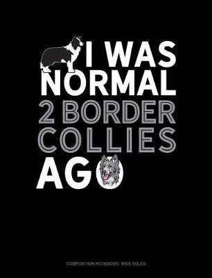 Book cover for I Was Normal 2 Border Collies Ago