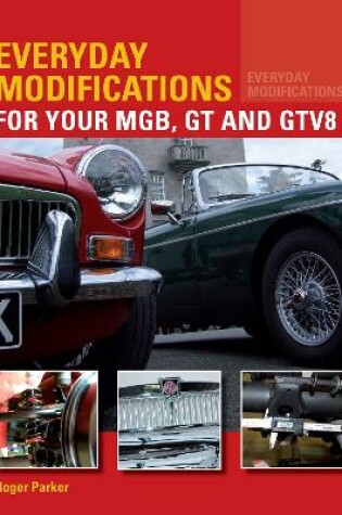 Cover of Everyday Modifications for Your MGB, GT and GTV8