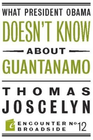 Cover of What President Obama Doesn?t Know About Guantanamo