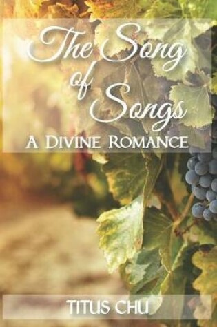 Cover of The Song of Songs, A Divine Romance