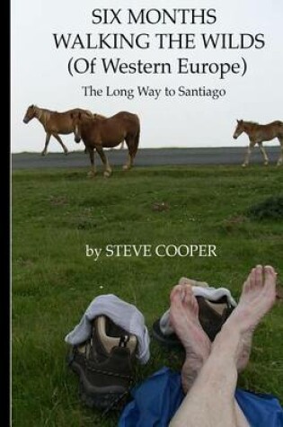 Cover of SIX MONTHS WALKING THE WILDS (Of Western Europe)