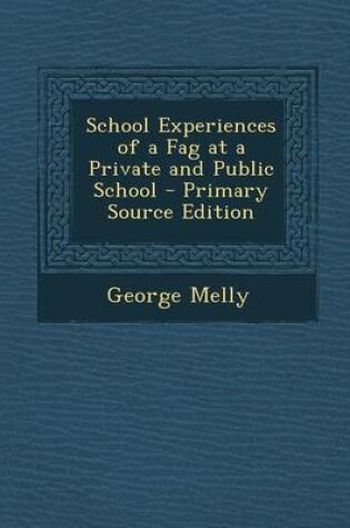 Cover of School Experiences of a Fag at a Private and Public School - Primary Source Edition