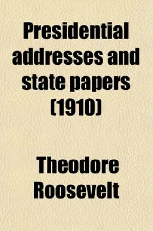 Cover of Presidential Addresses and State Papers (Volume 6)