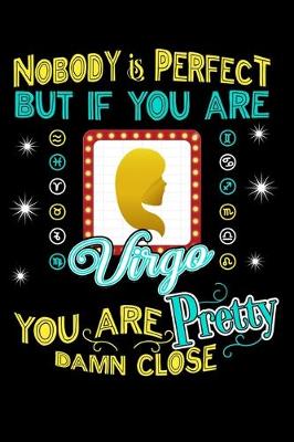 Book cover for Nobody Is Perfect But If You Are Virgo You Are Pretty Damn Close