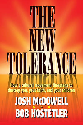 Book cover for The New Tolerance: How a Cultural Movement Threatens to Destroy You, Your Faith and Your Children