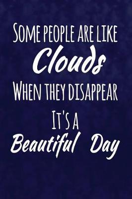 Book cover for Some People Are Like Clouds. When They Disappear, It's a Beautiful Day.