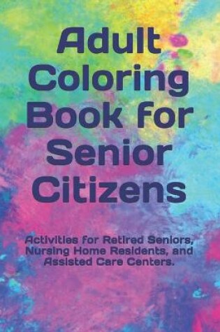 Cover of Adult Coloring Book for Senior Citizens