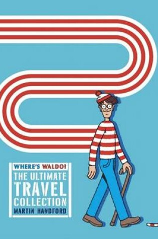Cover of Where's Waldo? the Ultimate Travel Collection