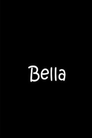 Cover of Bella - Black Notebook / Extended Lined Pages / Quality Soft Matte Cover