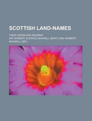 Book cover for Scottish Land-Names; Their Origin and Meaning